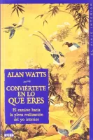 Conviértete en lo que eres: el camino hacia la plena realización del yo interior