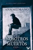 Y en nosotros nuestros muertos