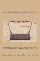 Cuentos que no son cuentos? Cuando dejas de ser niño