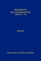 Banquete de los eruditos Libros XI-XIII (B. C. Gredos)