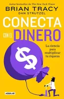 Conecta con el dinero La ciencia para multiplicar tu riqueza