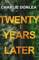 Twenty Years Later A Riveting New Thriller