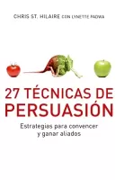 27 T�cnicas de persuasi�n Estrategias para convencer y ganar aliados