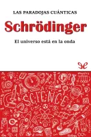 Schrödinger. Las paradojas cuánticas