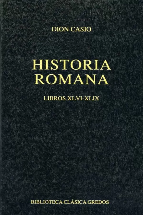 Historia romana. Libros XLVI-XLIX (B. C. Gredos)