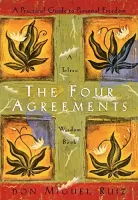 The Four Agreements A Practical Guide to Personal Freedom (A Toltec Wisdom Book)