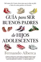 Guia para ser buenos padres de hijos adolescentes