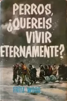 Perros, ¿queréis vivir eternamente?