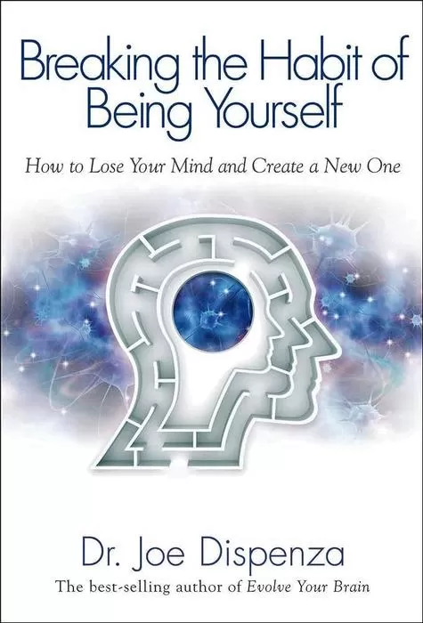 Breaking the Habit of Being Yourself