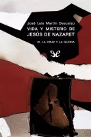 Vida y misterio de Jesús de Nazaret, III. La cruz y la gloria