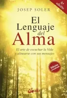 El Lenguaje Del Alma El arte de escuchar la Vida y alinearse con ella