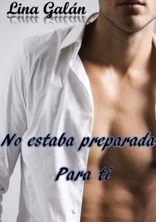 No estaba preparada para ti