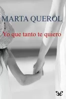 Yo que tanto te quiero