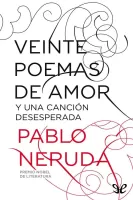 Veinte poemas de amor y una canci�n desesperada 