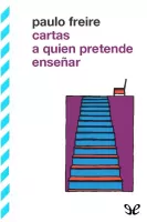 Cartas a quien pretende enseñar