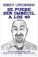 Se puede ser imbécil a los 40 años