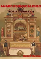 Anarcosindicalismo (Teoría y Práctica)