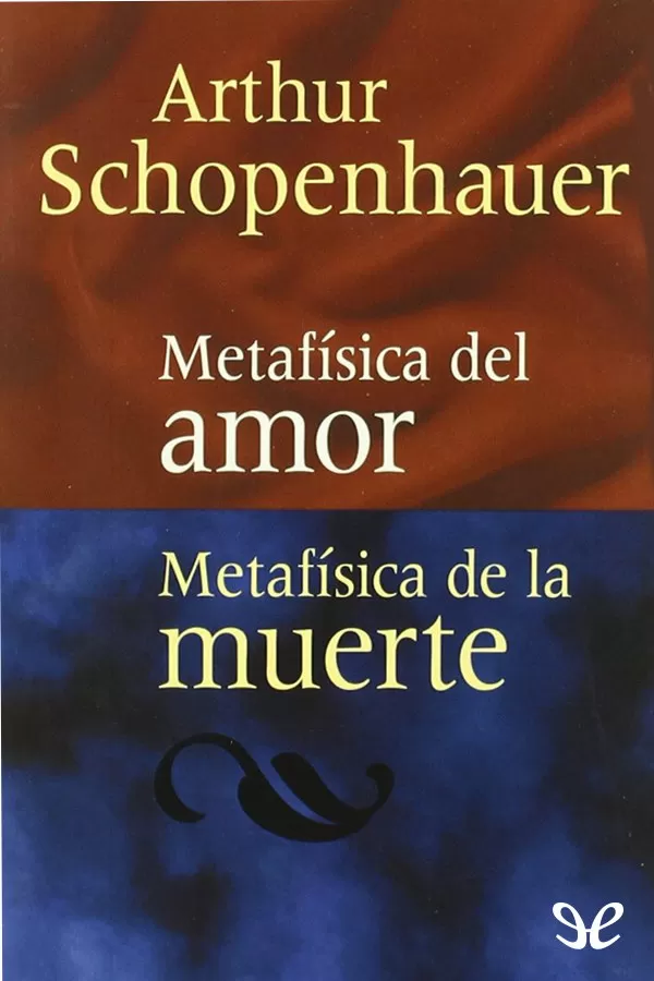 Metafisica del amor _ Metafisica de la muerte