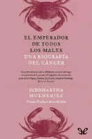 El emperador de todos los males. Una biografía del cáncer