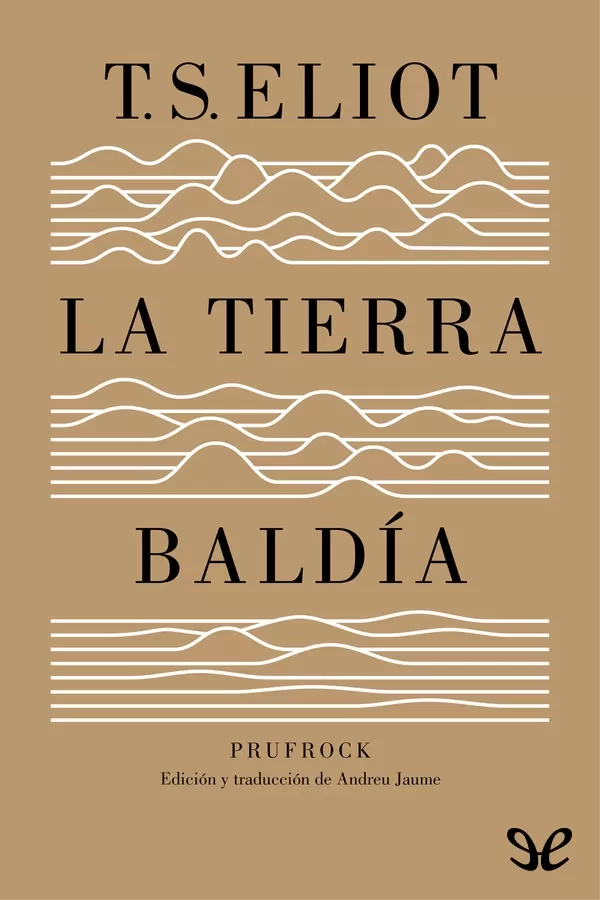 La tierra baldía & Prufrock y otras observaciones
