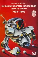 Los mejores relatos de ciencia ficción. La era del cambio 1956-1965